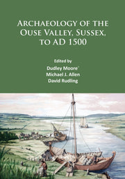 Archaeology Of The Ouse Valley Sussex To By Moore, Dudley
