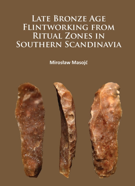 Late Bronze Age Flintworking From Ritual