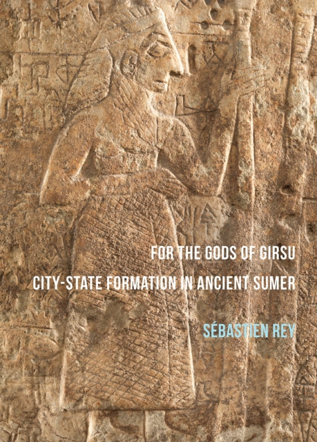 For The Gods Of Girsu Citystate Formatio