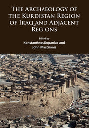 Archaeology Of The Kurdistan Region Of I By Kopanias, Konstantin