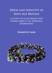 Dress & Identity In Iron Age Britain