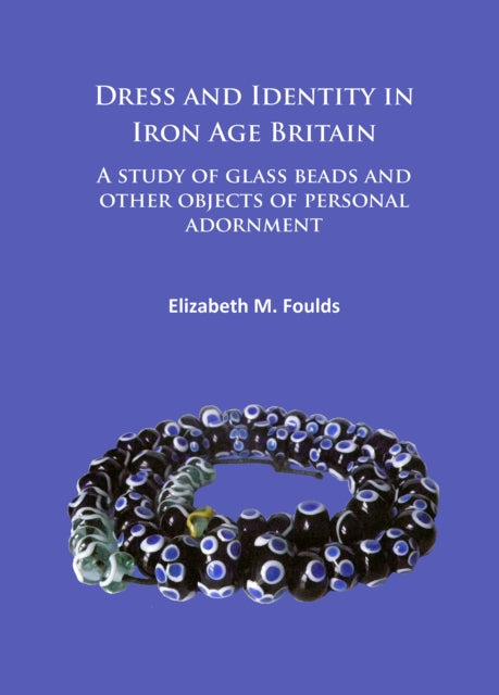 Dress & Identity In Iron Age Britain