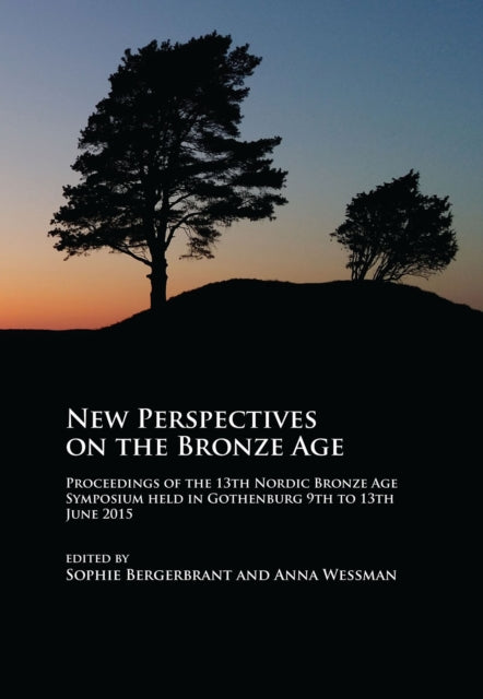 New Perspectives On The Bronze Age By Bergerbrant, Sophie