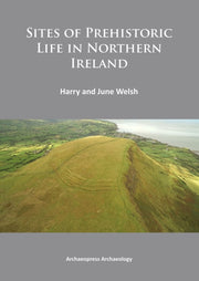 Sites Of Prehistoric Life In Northern Ir By Welsh, Harry