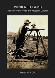 Winifred Lamb Aegean Prehistorian & Muse By Gill, David W. J.