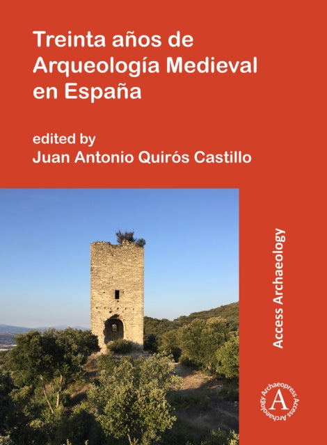 Treinta Aos De Arqueologa Medieval En Es By Castillo, Juan Anton