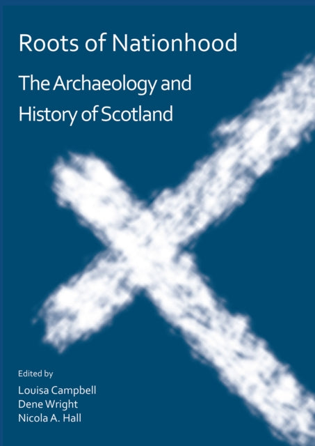 Roots Of Nationhood The Archaeology & Hi