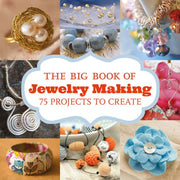 Big Book Of Jewelry Making The By Big Book Of Jewelry Making The