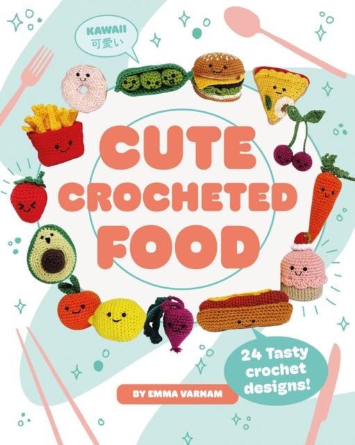 Cute Crocheted Food 24 Tasty Designs