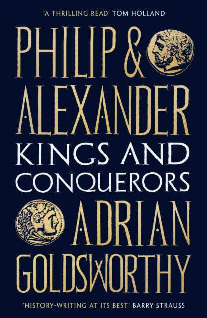 Philip & Alexander Kings & Conquerors