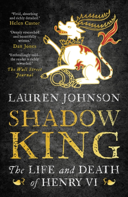 Shadow King The Life & Death Of Henry Vi