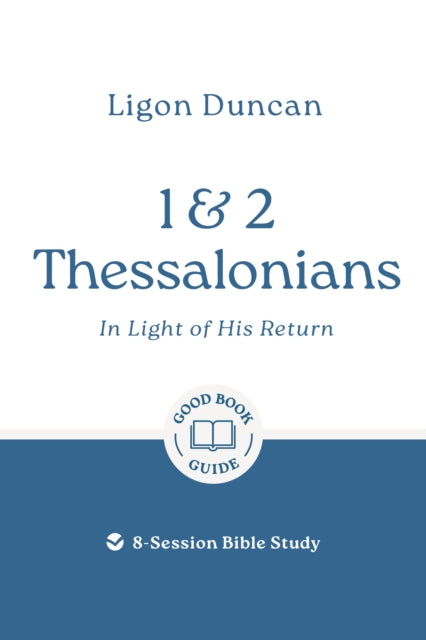 1 2 Thessalonians In Light Of His Return By Duncan, Ligon