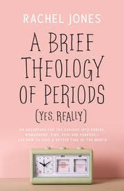 Brief Theology Of Periods Yes Really A By Jones, Rachel