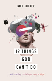 12 Things God Cant Do By Tucker, Nick