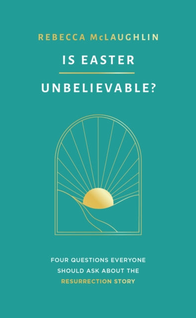 Is Easter Unbelievable