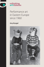 Performance Art East Europe Since 1960p