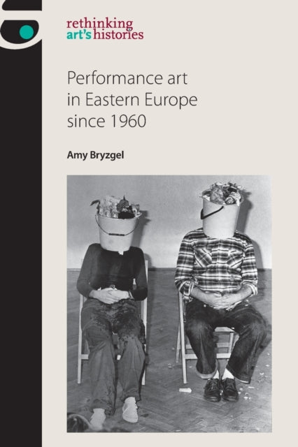 Performance Art East Europe Since 1960p