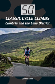 50 Classic Cycle Climbs: Cumbria