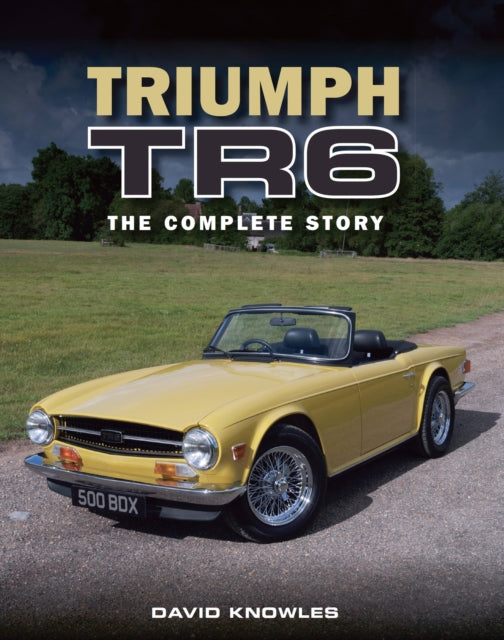 Triumph Tr6 The Complete Story