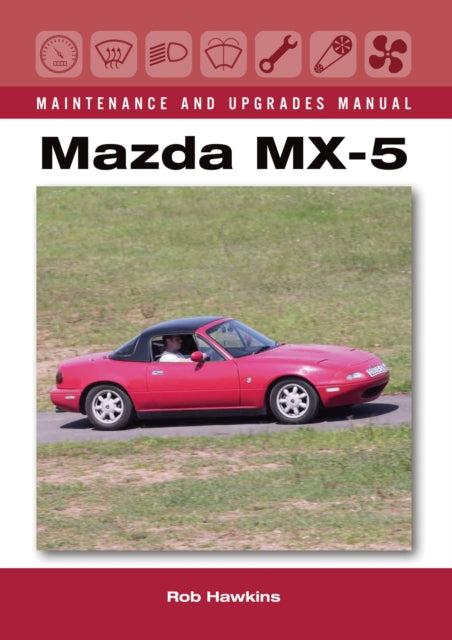 Mazda Mx5 Maintenance & Upgrades Manual