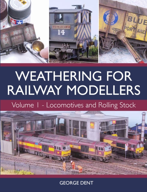 Weathering For Railway Modellers Vol 1