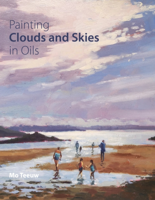 Painting Clouds & Skies In Oils By Teeuw, Mo