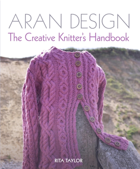 Aran Design The Creative Knitters Handbk