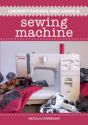 Understanding & Using A Sewing Machine