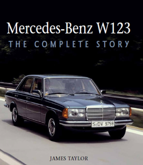 Mercedes Benz W123 The Complete Story