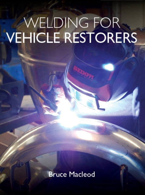 Welding For Vehicle Restorers By Macleod, Bruce