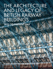 Architecture And Legacy Of British Railw By Thornton, Robert