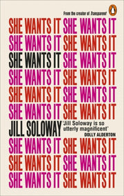 She Wants It By Soloway, Jill