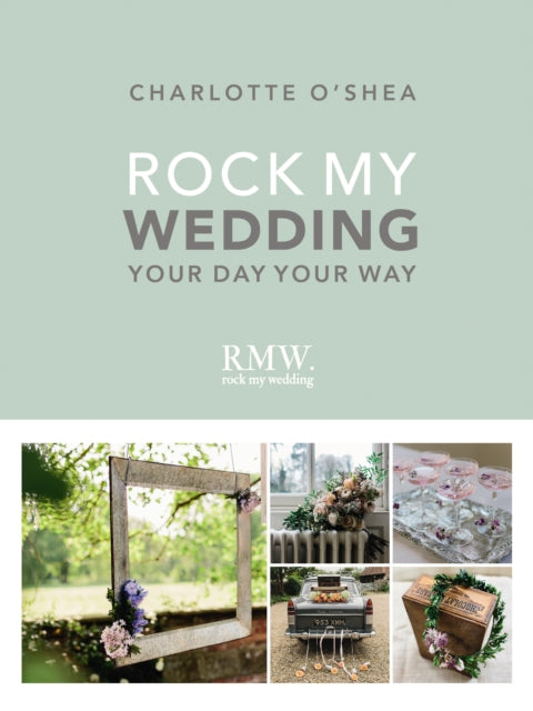 Rock My Wedding Your Day Your Way By O'shea, Charlotte