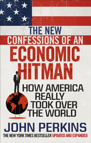 New Confessions Of An Economic Hit Man By Perkins, John