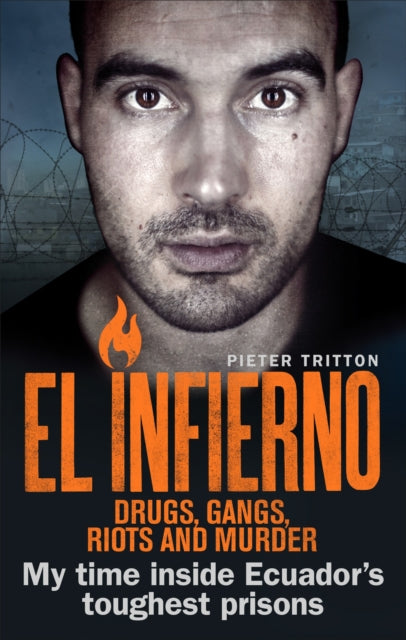 El Infierno Drugs Gangs Riots & Murder By Tritton, Pieter