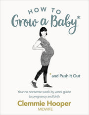 How To Grow A Baby & Push It Out