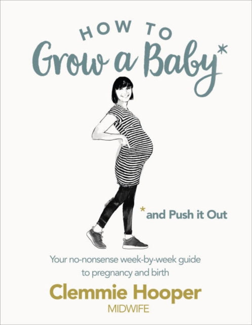 How To Grow A Baby & Push It Out