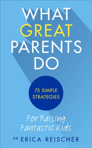 What Great Parents Do By Reischer, Erica