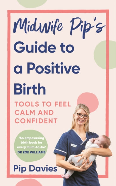 Midwife Pips Guide To A Positive Birth By Davies, Pip