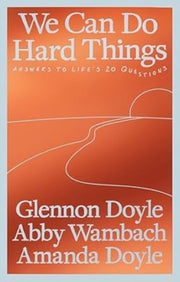 We Can Do Hard Things By Doyle, Glennon