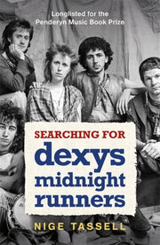Searching For Dexys Midnight Runners