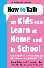 How To Talk So Kids Can Learn At Home Al By Faber, Adele