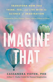 Imagine That By Cassandra Vieten
