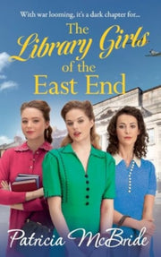 The Library Girls Of The East End By Mcbride, Patricia
