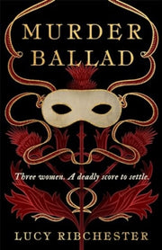 Murder Ballad By Ribchester, Lucy