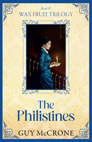 Wax Fruit Trilogy The Philistines