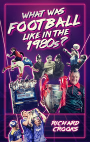 What Was Football Like In The 1980s? By Crooks, Richard