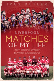 Liverpool Matches Of My Lifetime By Butler, Ivan