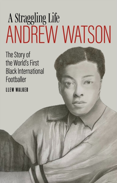 Andrew Watson A Straggling Life