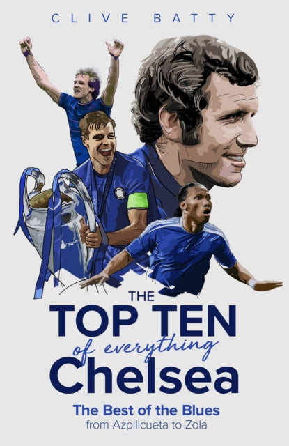 Top Ten Of Everything Chelsea By Batty, Clive